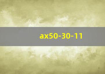 ax50-30-11