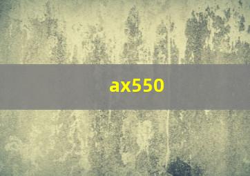 ax550