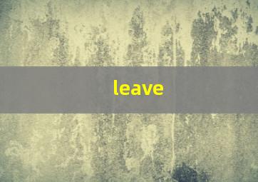 leave